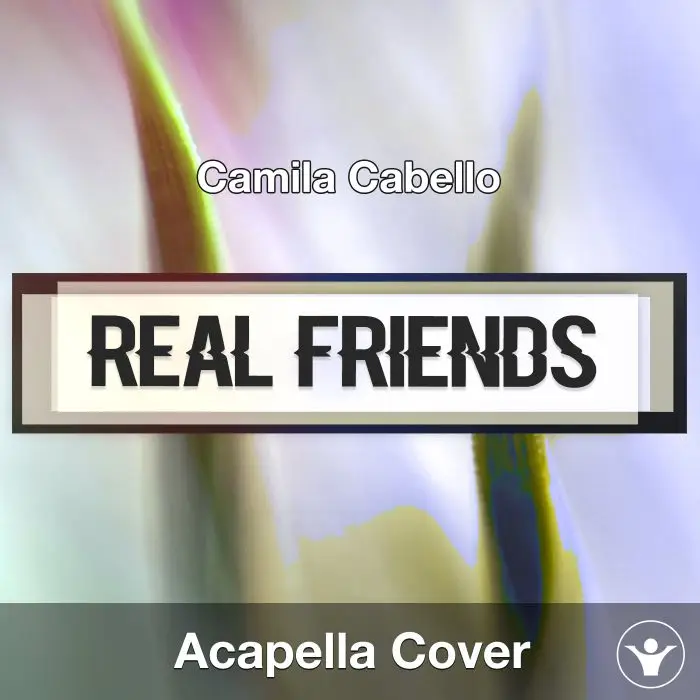Real Friends (Camila Cabello) - Acapella CoverAcapella Covers