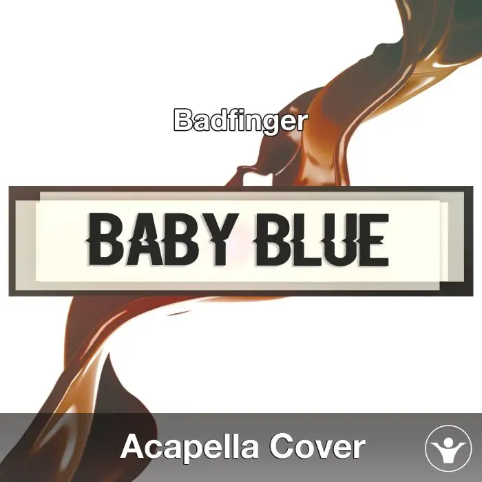 Baby Blue (Badfinger) - Acapella CoverAcapella Covers