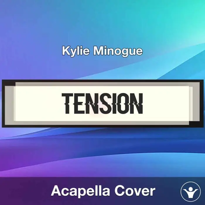 Tension - Kylie Minogue - Acapella CoverAcapella Covers
