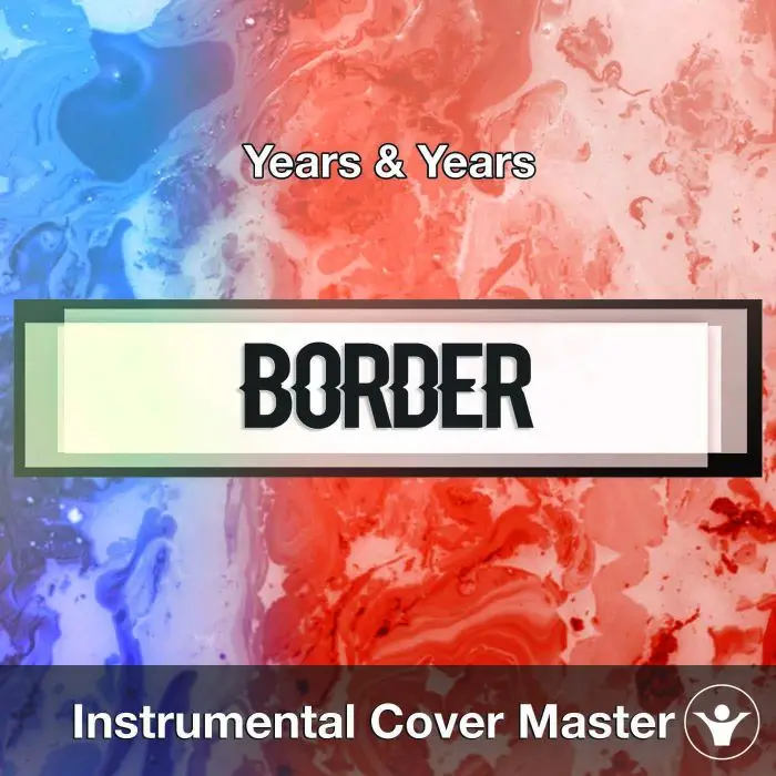Years & Years - Border (Instrumental Cover)Instrumental Covers