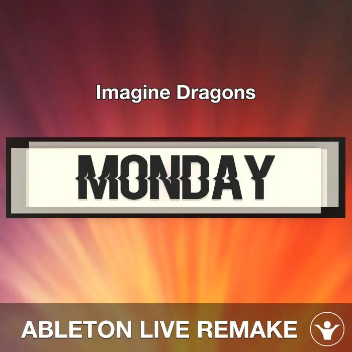 Monday (Imagine Dragons) - Ableton Live Remake TemplateAbleton Templates