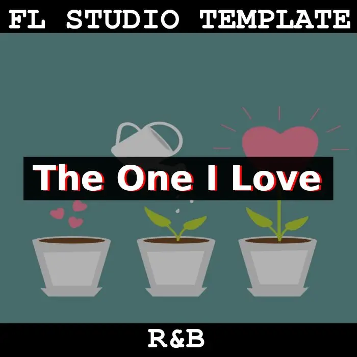The One I Love FL Studio 20.6.0 TemplateFL Studio Templates
