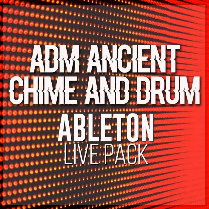 ADM ANCIENT Chime and Drum Ableton Live PackAbleton Packs