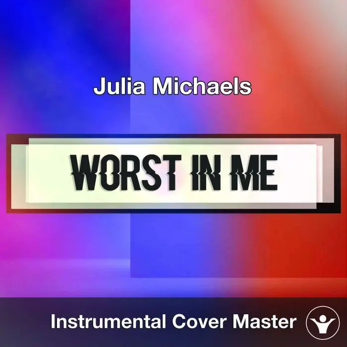 Julia Michaels - Worst In Me (Instrumental Cover)Instrumental Covers