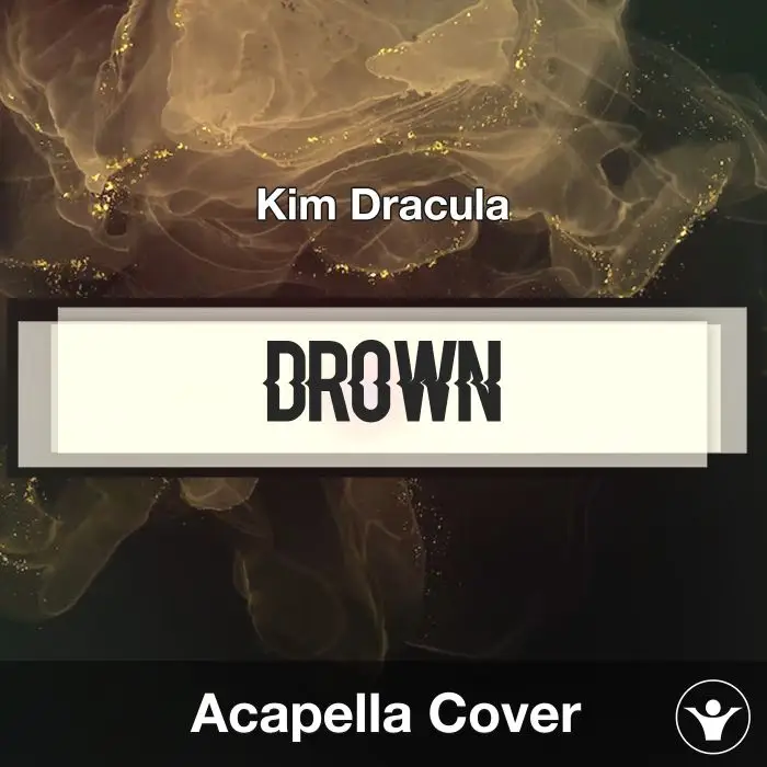 Drown - Kim Dracula - Acapella CoverAcapella Covers