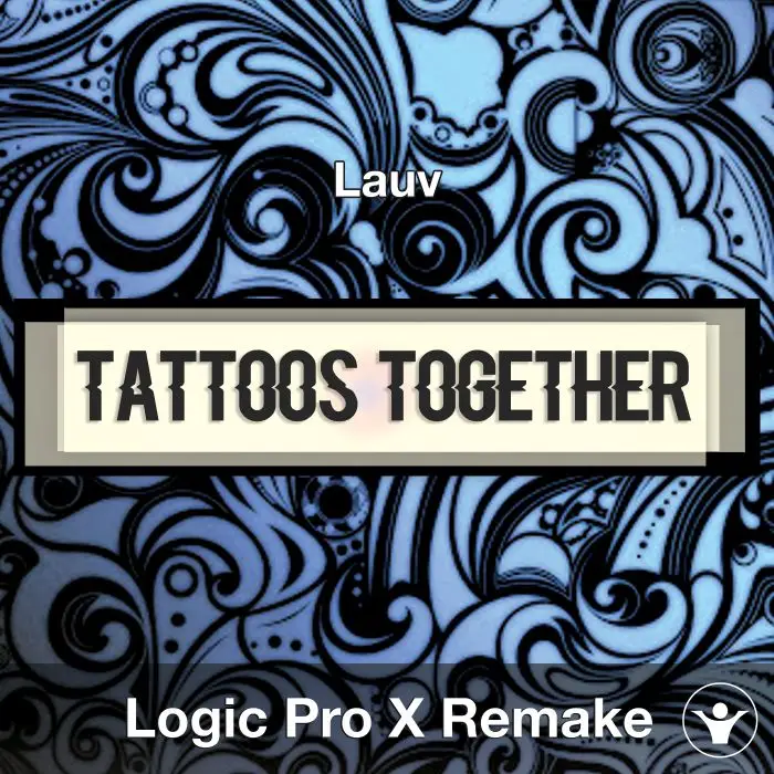 Tattoos Together (Lauv) - Logic X Remake TemplateLogic Pro Templates