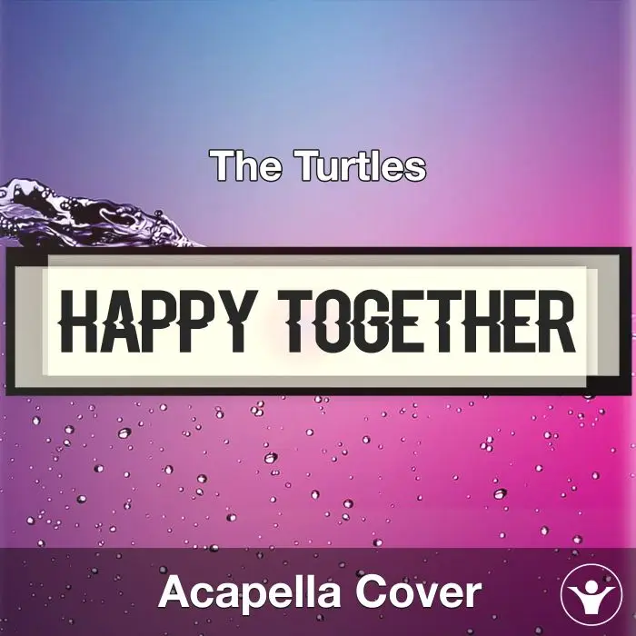 Happy Together - The Turtles - Acapella CoverAcapella Covers