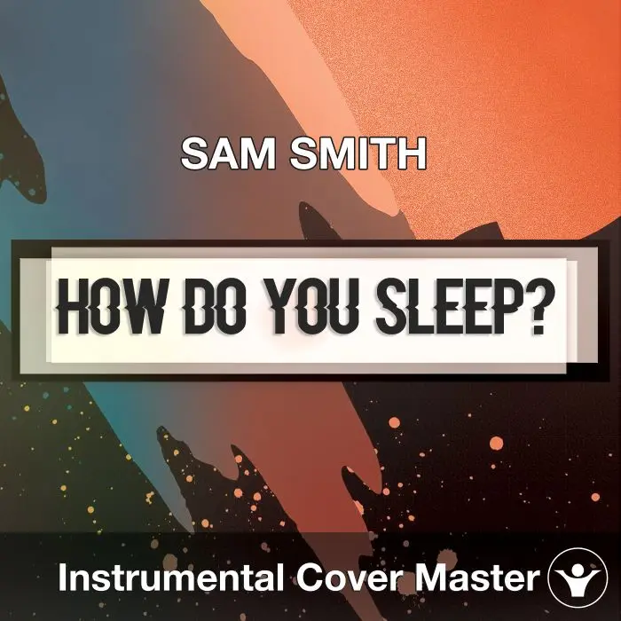 SAM SMITH - How Do You Sleep (Instrumental Cover)Instrumental Covers