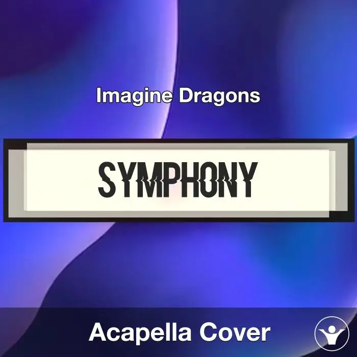 Symphony - Imagine Dragons - Acapella CoverAcapella Covers