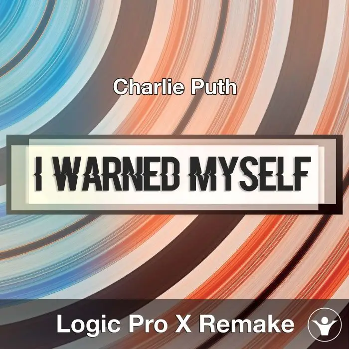 I Warned Myself (Charlie Puth) Logic X Remake TemplateLogic Pro Templates