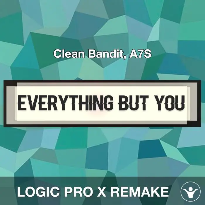 Everything But You (Clean Bandit, A7S) Logic Pro X Remake TemplateLogic Pro Templates