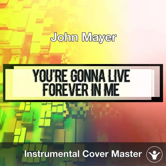 John Mayer - You're Gonna Live Forever In Me (Instrumental Cover)Instrumental Covers