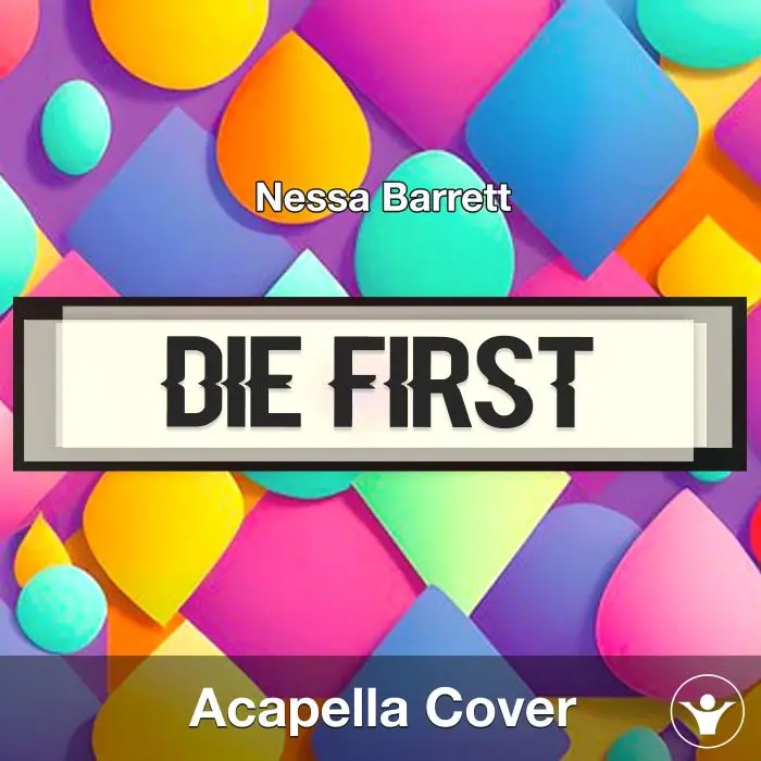 die first - Nessa Barrett - Acapella CoverAcapella Covers
