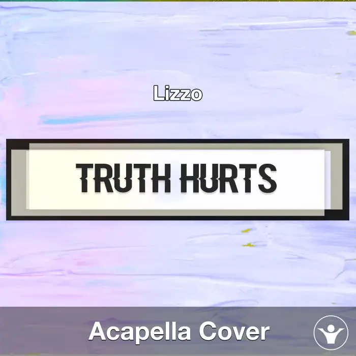 Truth Hurts (Lizzo) - Acapella CoverAcapella Covers