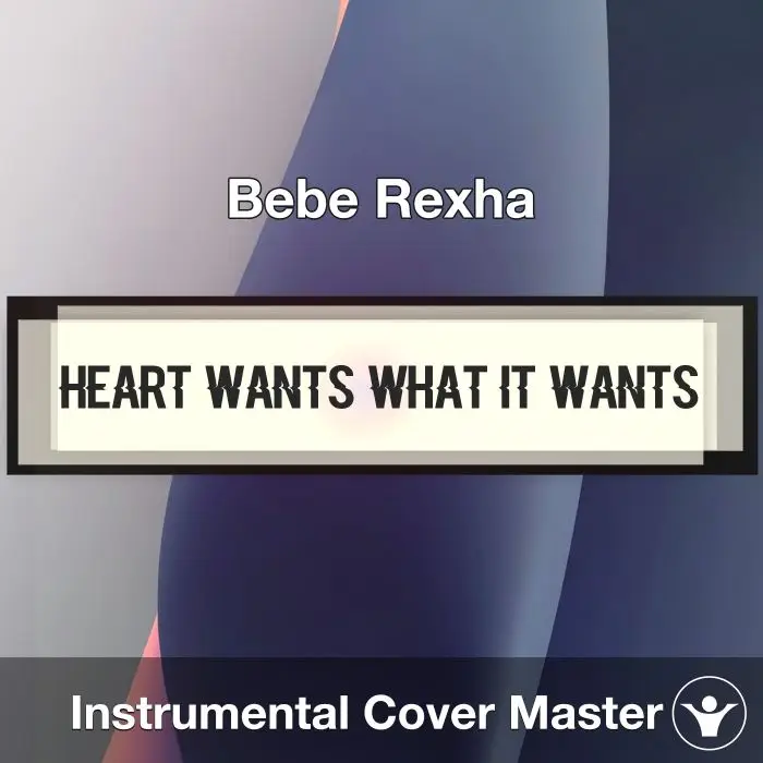 Heart Wants What It Wants - Bebe Rexha - Instrumental CoverInstrumental Covers