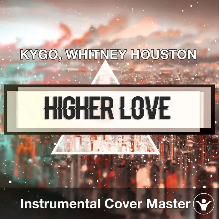 KYGO, WHITNEY HOUSTON - Higher Love (Instrumental Cover)Instrumental Covers