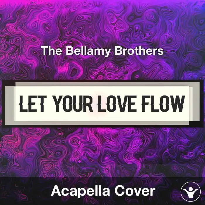 Let Your Love Flow - The Bellamy Brothers - Acapella CoverAcapella Covers