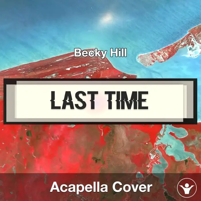 Last Time (Becky Hill) - Acapella CoverAcapella Covers