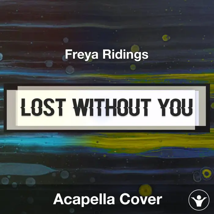 Lost Without You (Freya Ridings) - Acapella CoverAcapella Covers