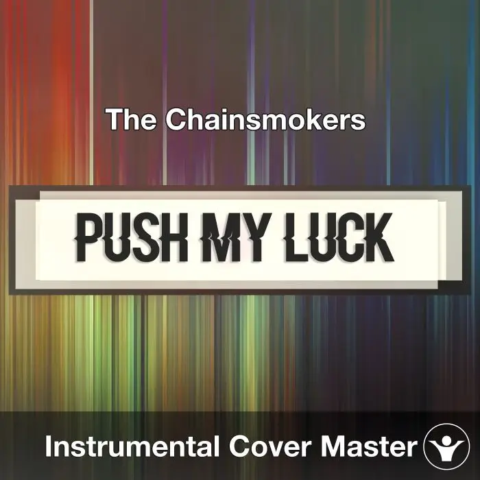 The Chainsmokers - Push My Luck (Instrumental Cover)Instrumental Covers
