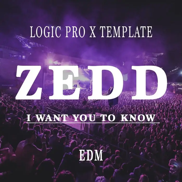 ZEDD ( I Want You To Know ) Logic Pro X TemplateLogic Pro Templates