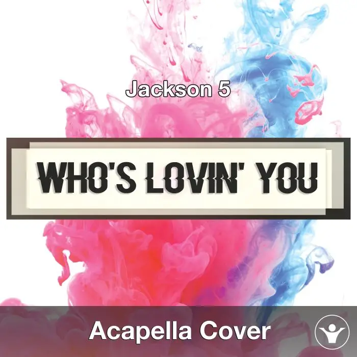 Who's Lovin' You (Jackson 5) - Acapella CoverAcapella Covers