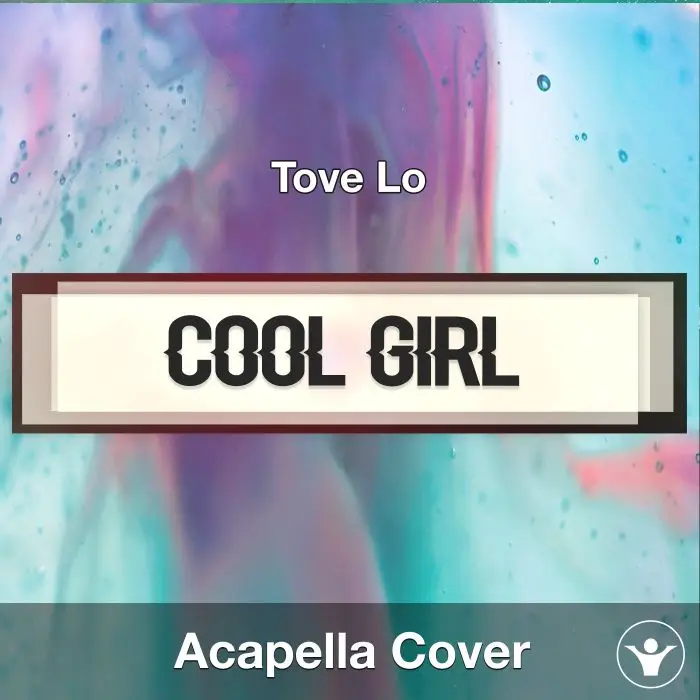 Cool Girl (Tove Lo) - Acapella CoverAcapella Covers