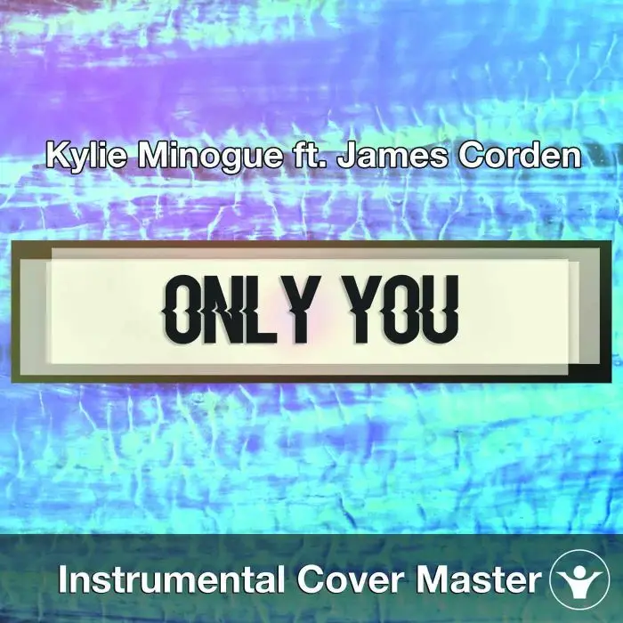 Kylie Minogue ft. James Corden - Only You (Instrumental Cover)Instrumental Covers
