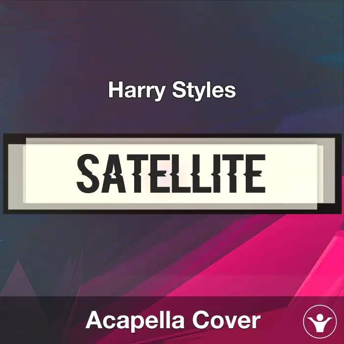 Satellite - Harry Styles - Acapella CoverAcapella Covers