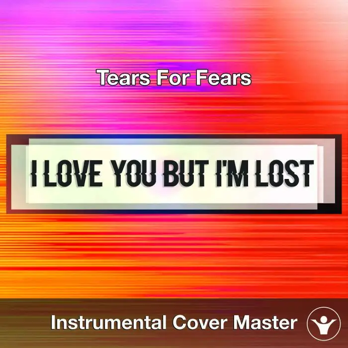 Tears For Fears - I Love You But I'm Lost (Instrumental Cover)Instrumental Covers