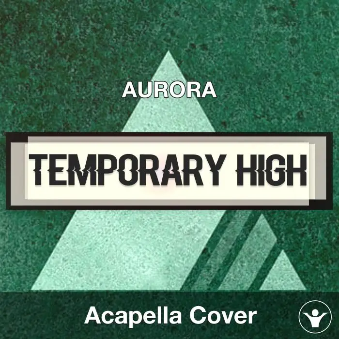 A Temporary High - AURORA - Acapella CoverAcapella Covers