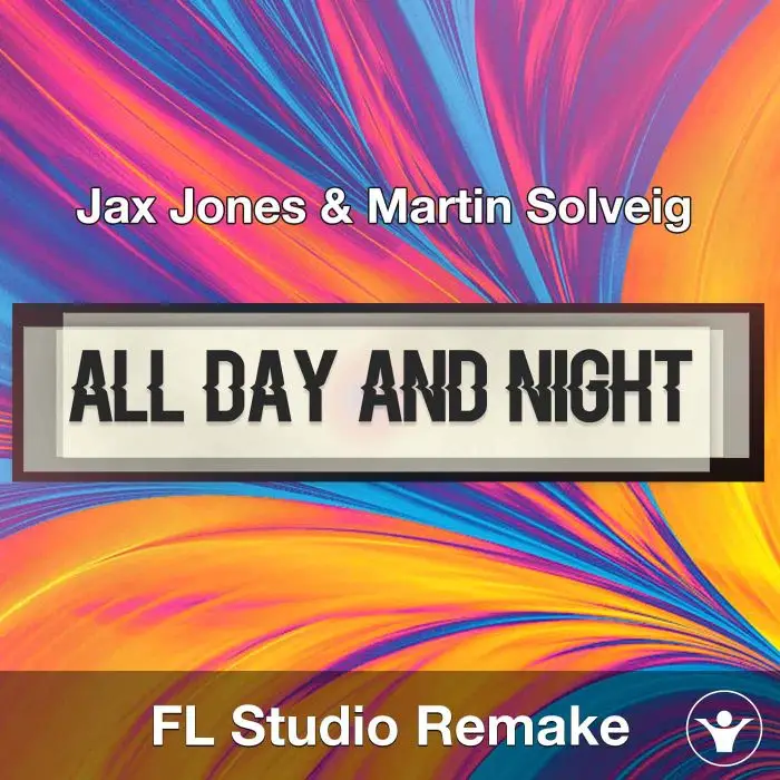 All Day and Night (Jax Jones & Martin Solveig) FL Studio Remake TemplaFL Studio Templates