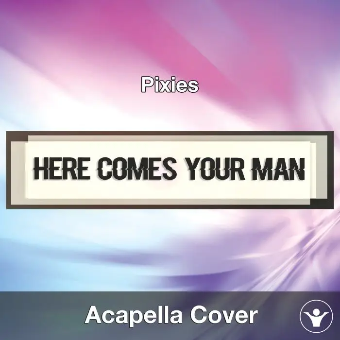Here Comes Your Man (Pixies) - Acapella CoverAcapella Covers