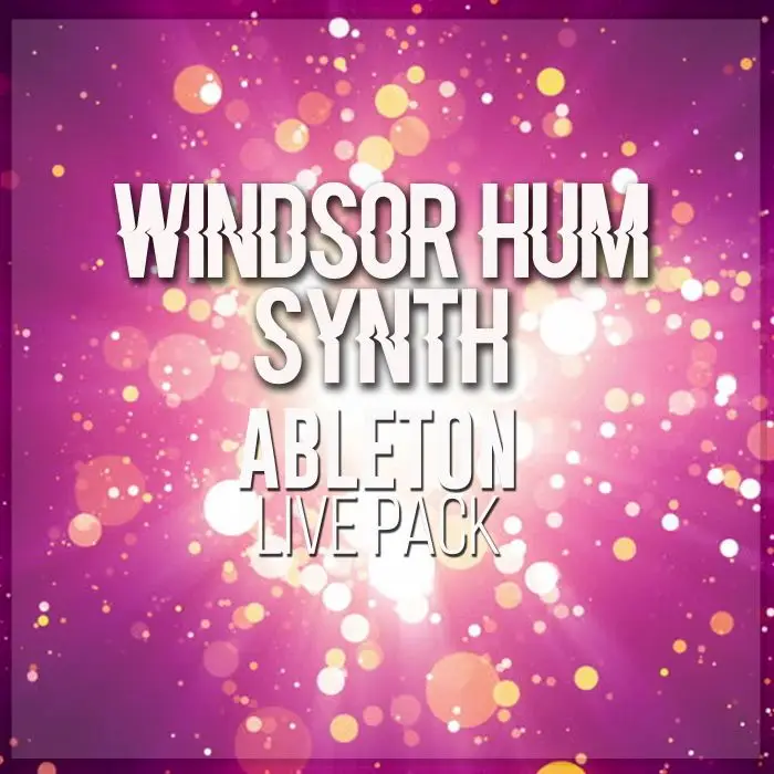 Windsor Hum Synth Ableton Live PackAbleton Packs