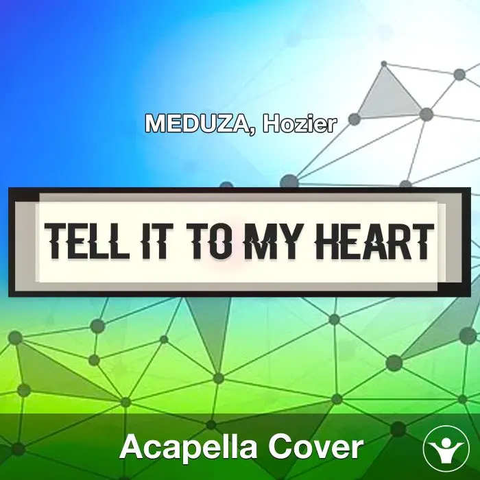 Tell It To My Heart - MEDUZA, Hozier - Acapella CoverAcapella Covers