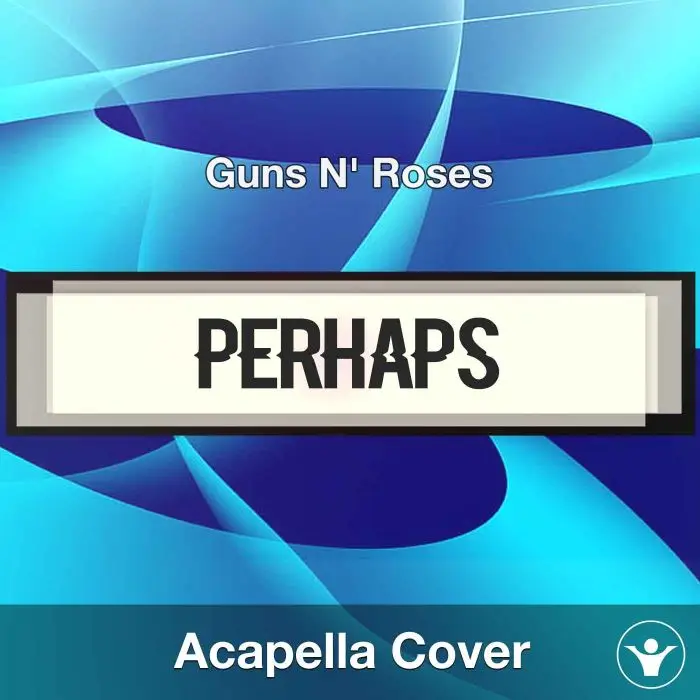 Perhaps - Guns N' Roses - Acapella CoverAcapella Covers