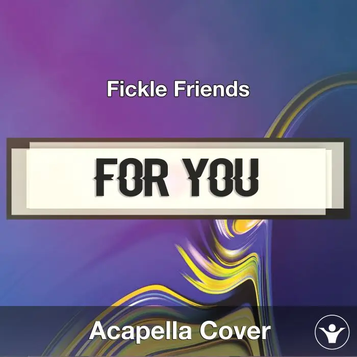 For You (Fickle Friends) - Acapella CoverAcapella Covers