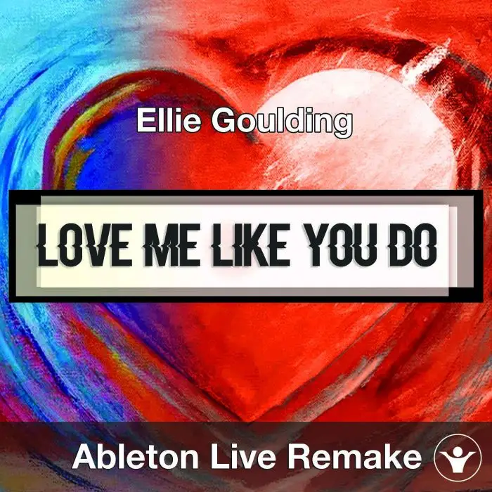 Love Me Like You Do (Ellie Goulding) - Ableton Remake TemplateAbleton Templates