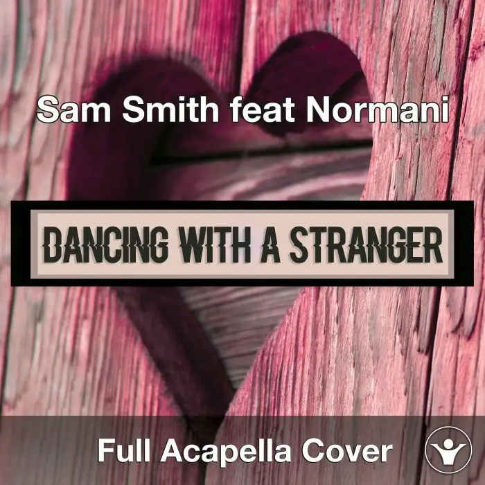 A Capella Sam Smith feat Normani Dancing With A StrangerAcapella Covers