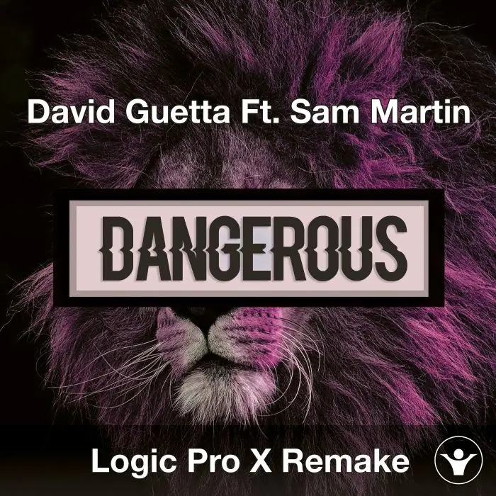 Dangerous (David Guetta Ft. Sam Martin) - Logic X Remake TemplateLogic Pro Templates