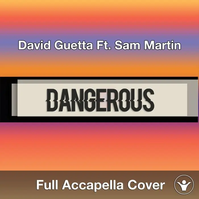 A Capella David Guetta Ft. Sam Martin DangerousAcapella Covers