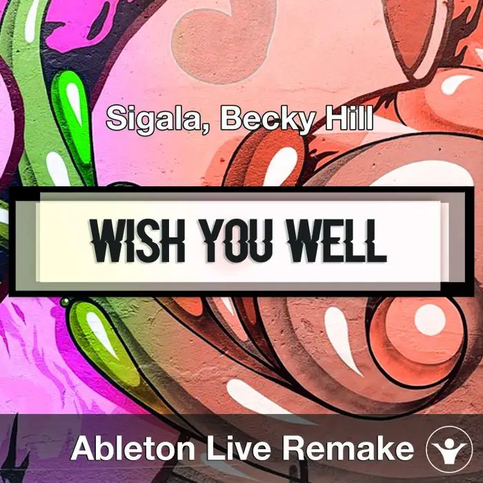 Wish You Well (Sigala, Becky Hill) Ableton Remake TemplateAbleton Templates