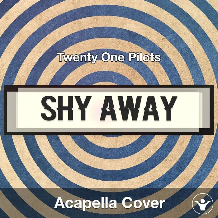Shy Away (Twenty One Pilots) - Acapella CoverAcapella Covers