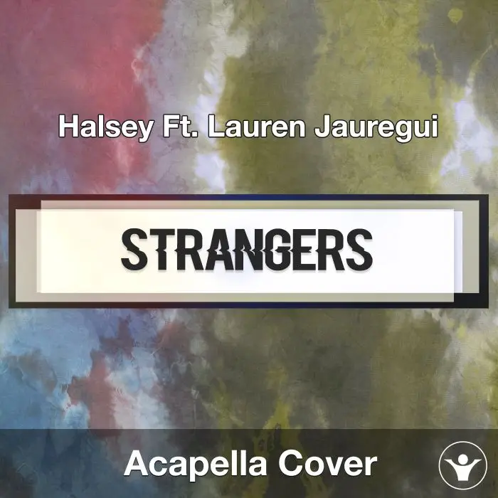 Strangers (Halsey Ft. Lauren Jauregui) -  Acapella CoverAcapella Covers