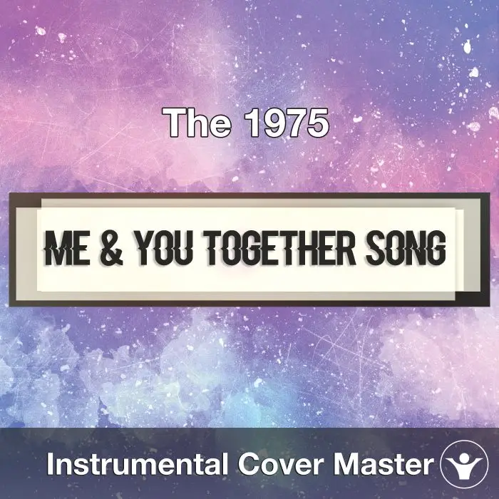 The 1975 - Me & You Together Song (Instrumental Cover)Instrumental Covers