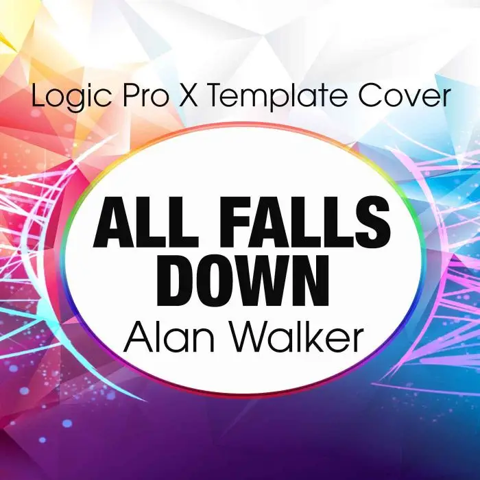 All Falls Down (Alan Walker ft. Noah Cyrus) Logic X Remake TemplateLogic Pro Templates