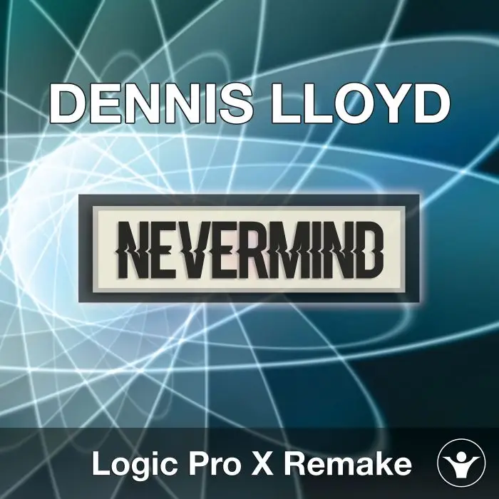 Nevermind (Dennis lloyd) Logic Pro X Remake TemplateLogic Pro Templates