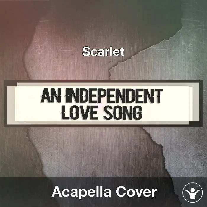 An Independent Love Song (Scarlet) - Acapella CoverAcapella Covers