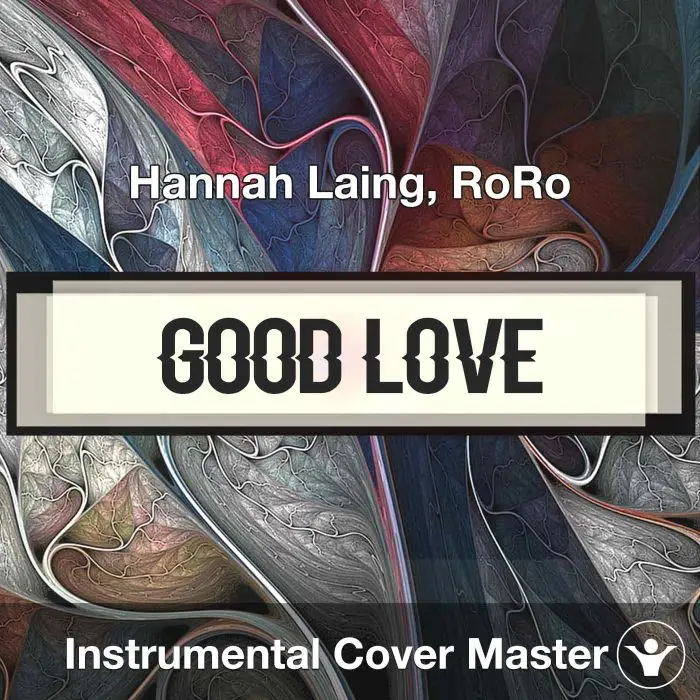 Good Love - Hannah Laing, RoRo - Instrumental CoverInstrumental Covers
