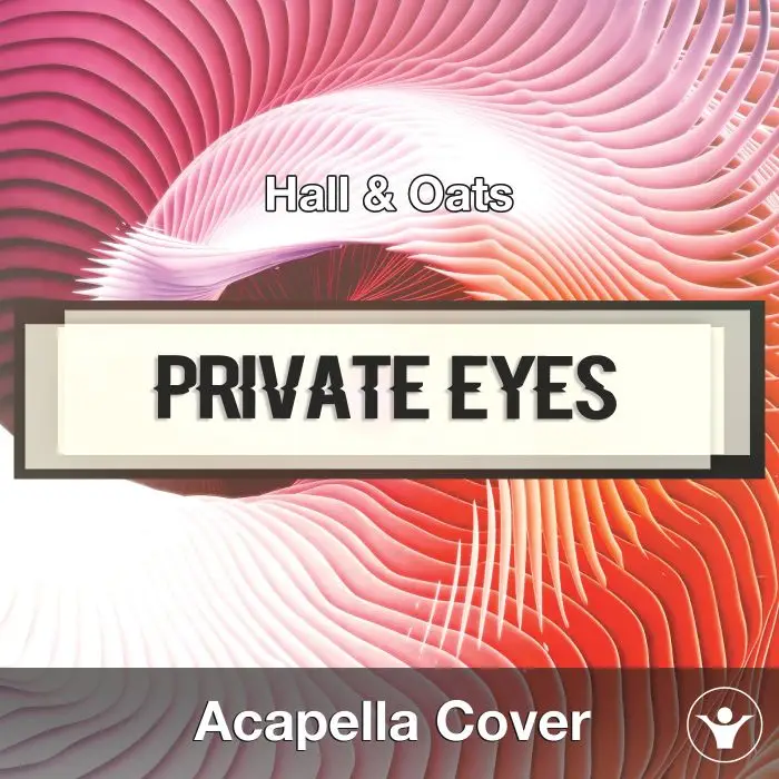 Private Eyes (Hall & Oats) - Acapella CoverAcapella Covers